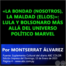 LA BONDAD (NOSOTROS), LA MALDAD (ELLOS): LULA Y BOLSONARO MS ALL DEL UNIVERSO POLTICO MARVEL - Por MONTSERRAT LVAREZ - Domingo, 15 de Enero de 2023